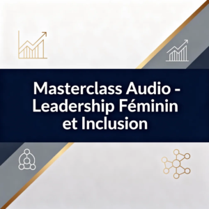 Masterclass Audio - Leadership Féminin et Inclusion