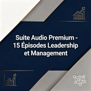 Suite Audio Premium - 15 Épisodes Leadership et Management