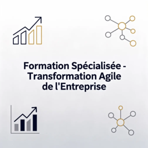 Formation Spécialisée - Transformation Agile de l'Entreprise
