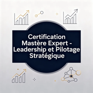 Certification Mastère Expert - Leadership et Pilotage Stratégique