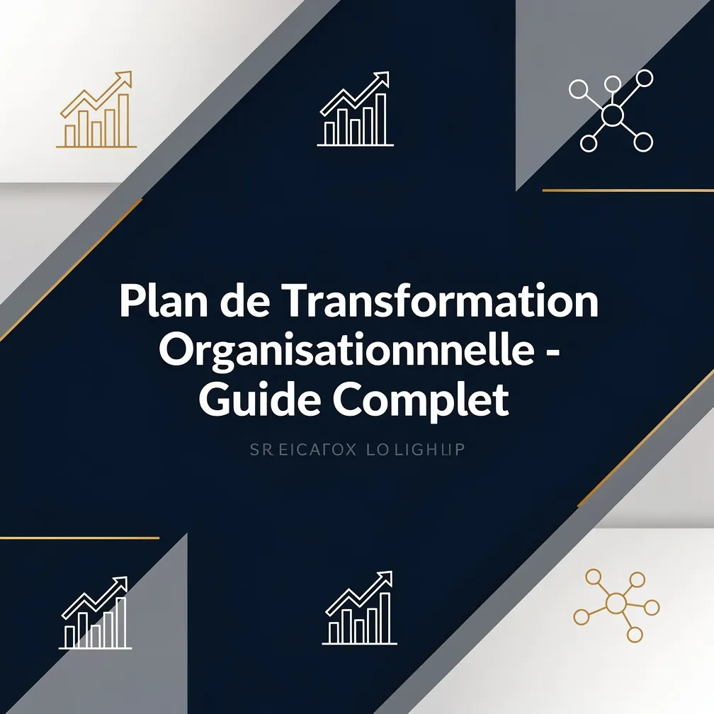 Plan de Transformation Organisationnelle - Guide Complet