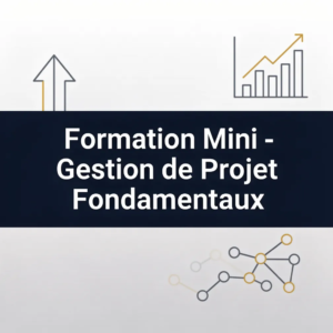 Formation Mini - Gestion de Projet Fondamentaux