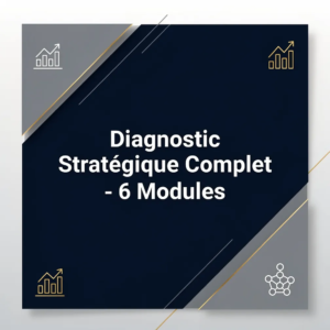 Diagnostic Stratégique Complet - 6 Modules
